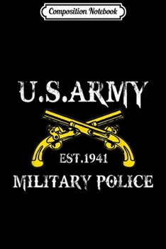 Composition Notebook: US Army Military Police Est 1941 Military Police Veteran Journal/Notebook Blank Lined Ruled 6x9 100 Pages