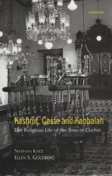 Hardcover Kashrut, Caste and Kabbalah: The Religious Life of the Jews of Cochin Book