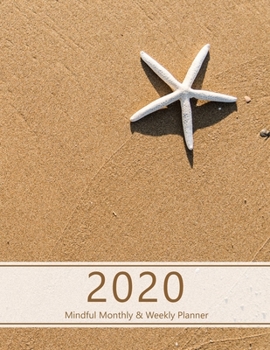 2020 Mindful Monthly Weekly Planner: Reach your goals. Incl. Gratitude journal section, Habit, Mood and Water intake trackers. Personal and ... / Sea star, sandy beach. Soft matte cover).