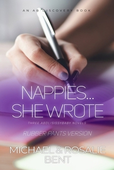 Paperback Nappies... She Wrote (Rubber Pants Version): An ABDL/Sissy Baby/Coming of age collection Book