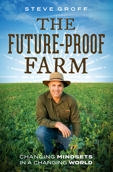 Hardcover The Future-Proof Farm: Changing Mindsets in a Changing World Book