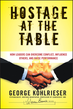 Hardcover Hostage at the Table: How Leaders Can Overcome Conflict, Influence Others, and Raise Performance Book