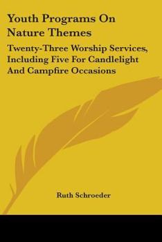 Paperback Youth Programs on Nature Themes: Twenty-Three Worship Services, Including Five for Candlelight and Campfire Occasions Book