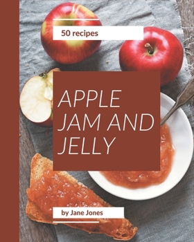 Paperback 50 Apple Jam and Jelly Recipes: Welcome to Apple Jam and Jelly Cookbook Book