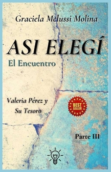 Paperback Asi Elegí El Encuentro: Valeria Pérez y su Tesoro [Spanish] Book
