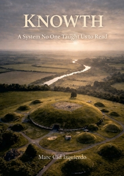 Paperback Knowth - A system no one taught us to read Book