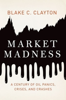 Hardcover Market Madness: A Century of Oil Panics, Crises, and Crashes Book