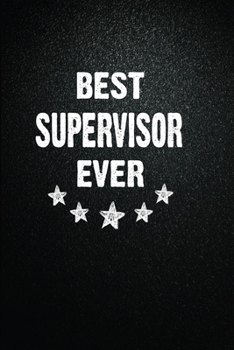 Paperback Best Supervisor Ever: 6"x9" Inch- 100 Pages Blank Lined Journal Notebook Appreciation Gift. Paperback. Birthday or Christmas Gift For Superv Book