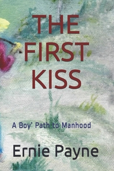 Paperback The First Kiss: A Boy' Path to Manhood Book