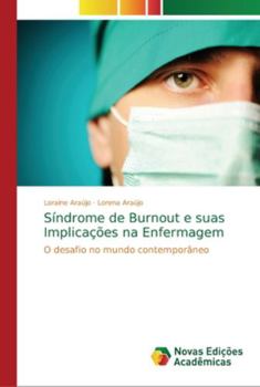 Síndrome de Burnout e suas Implicações na Enfermagem: O desafio no mundo contemporâneo