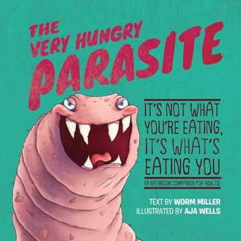 Paperback The Very Hungry Parasite: It's Not What You're Eating, It's What's Eating You (a Bathroom Companion for Adults) Book