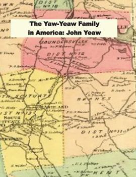 Paperback The Yaw-Yeaw Family in America: Descendents of John Yeaw and Elizabeth Smith Book