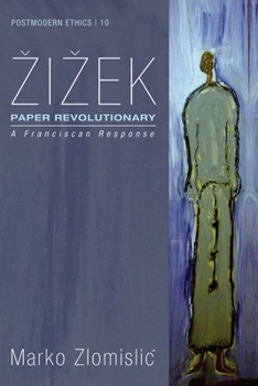 Paperback Zizek: Paper Revolutionary: A Franciscan Response Book
