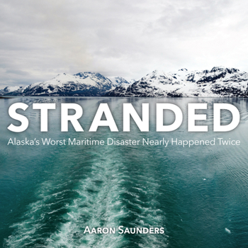 Paperback Stranded: Alaska's Worst Maritime Disaster Nearly Happened Twice Book