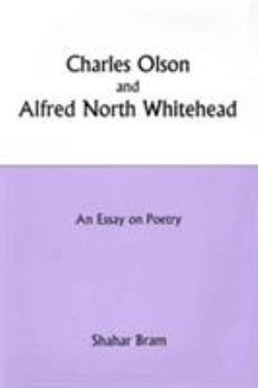Hardcover Charles Olson and Alfred North Whitehead: An Essay on Poetry Book