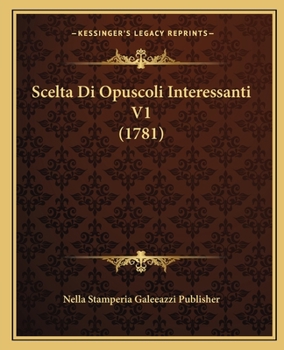 Paperback Scelta Di Opuscoli Interessanti V1 (1781) [Italian] Book
