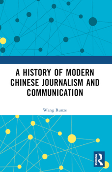 Paperback A History of Modern Chinese Journalism and Communication Book