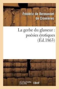 Paperback La Gerbe Du Glaneur: Poésies Érotiques [French] Book