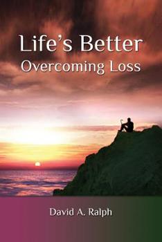 Paperback Life's Better: Overcoming Loss Book