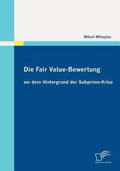 Paperback Die Fair Value-Bewertung vor dem Hintergrund der Subprime-Krise [German] Book