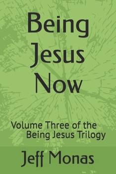 Paperback Being Jesus Now: Volume Three of the Jesus Trilogy Book