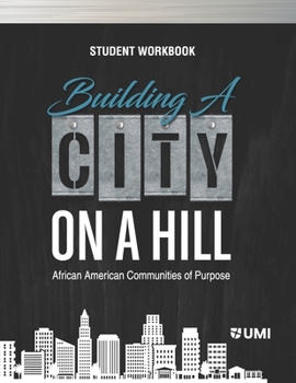 Paperback Building a City on a Hill: African American Communities of Purpose Student Workbook Book