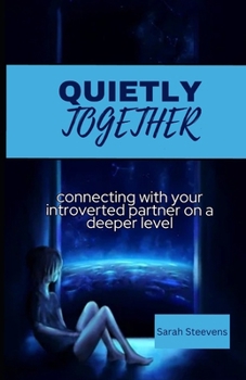 Paperback Quietly Together: connecting with your introverted partner on a deeper level Book