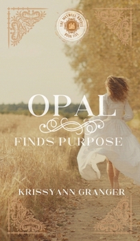 Opal Finds Purpose - Book #5 of the Maxwell Brides
