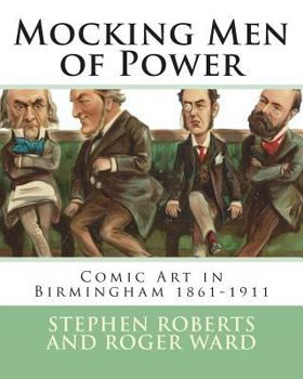 Paperback Mocking Men of Power: Comic Art in Birmingham 1861-1911 Book