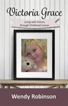 Paperback Victoria Grace Living with victory through childhood cancer Book