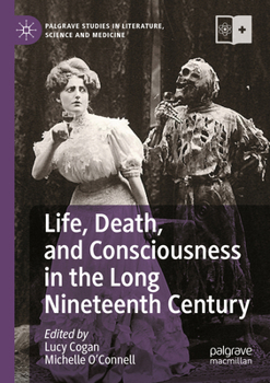 Paperback Life, Death, and Consciousness in the Long Nineteenth Century Book
