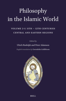 Hardcover Philosophy in the Islamic World: Volume 2/1: 11th-12th Centuries: Central and Eastern Regions Book