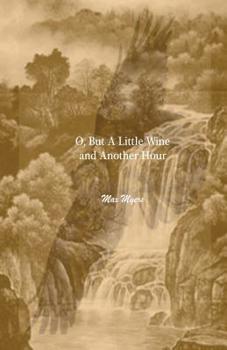 Paperback O, But A Little Wine And Another Hour Book