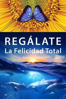 Paperback Regalate La Felicidad Total [Spanish] Book