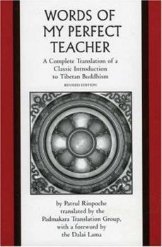 Paperback The Words of My Perfect Teacher: A Complete Translation of a Classic Introduction to Tibetan Buddhism Book