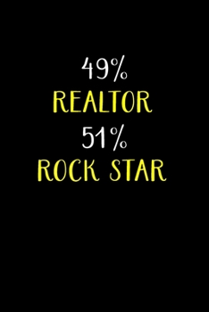 49% REALTOR 51% ROCK STAR: Real Estate Agent Gifts - Realtor - Blank Lined Notebook Journal  – (6 x 9 Inches) – 120 Pages