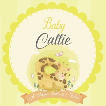 Paperback Baby Callie A Simple Book of Firsts: A Baby Book and the Perfect Keepsake Gift for All Your Precious First Year Memories and Milestones Book