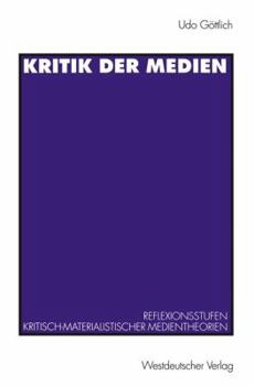Kritik Der Medien: Reflexionsstufen Kritisch-Materialistischer Medientheorien Am Beispiel Von Leo Lowenthal Und Raymond Williams