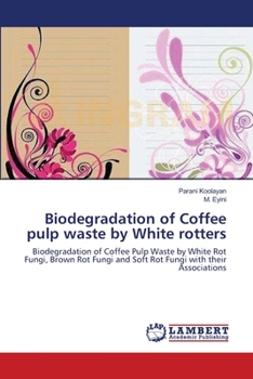 Paperback Biodegradation of Coffee pulp waste by White rotters Book