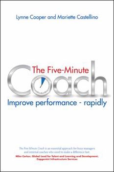 Paperback The Five Minute Coach: Improve Performance - Rapidly Book