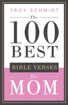 The 100 Best Bible Verses for Mom (100 Best Bible Verses Series)