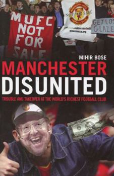 Hardcover Manchester Disunited: Trouble and Takeover at the World's Richest Football Club Book