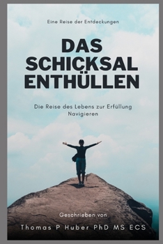 Paperback Das Schicksal Enthüllen: Die Reise des Lebens zur Erfüllung Navigieren [German] Book
