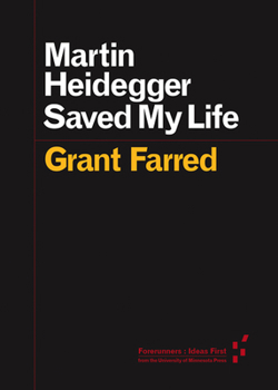 Martin Heidegger Saved My Life - Book  of the Forerunners: Ideas First
