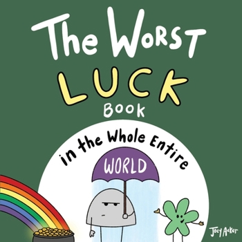 The Worst Luck Book in the Whole Entire World - Book  of the Entire World Books