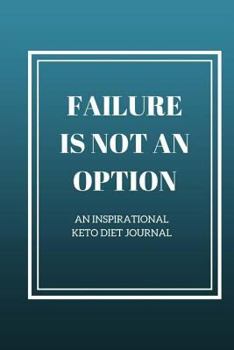 Paperback Keto Diet Journal: Failure Is Not An Option 26 Weeks Book