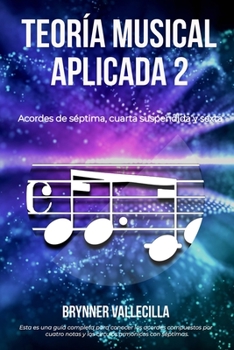 Paperback Teoría Musical Aplicada 2: Acordes de Séptima, Cuarta Suspendida Y Sexta [Spanish] Book