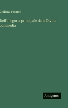 Dell'allegoria principale della Divina commedia (Italian Edition)