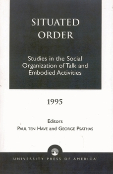 Paperback Situated Order: Studies in the Social Organization of Talk and Embodied Activities Book