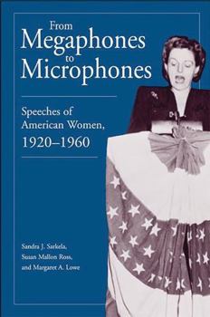 Hardcover From Megaphones to Microphones: Speeches of American Women, 1920-1960 Book